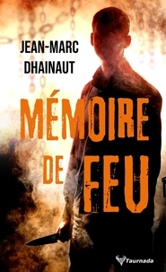 Jean-Marc Dhainaut - Mémoire de feu.