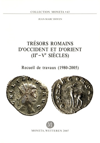 Jean-Marc Doyen - Trésors romains d'Occident et d'Orient (IIe-Ve siècles) - Recueil de travaux (1980-2005).
