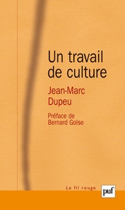 Jean-Marc Dupeu - Un travail de culture - Contribution à une métapsychologie de la technique analytique Tome 2.