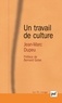 Jean-Marc Dupeu - Un travail de culture - Contribution à une métapsychologie de la technique analytique Tome 2.