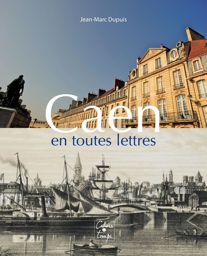 Caen en toutes lettres de Jean-Marc Dupuis - Livre - Decitre