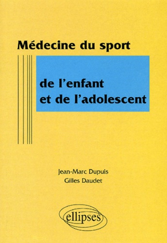 Jean-Marc Dupuis - Medecine Du Sport De L'Enfant Et De L'Adolescent.