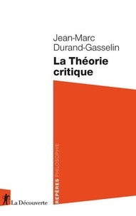 Jean-Marc Durand-Gasselin - La Théorie critique.