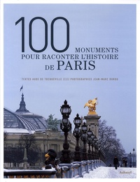 Jean-Marc Durou et Aude de Tocqueville - 100 Monuments pour raconter l'histoire de Paris.