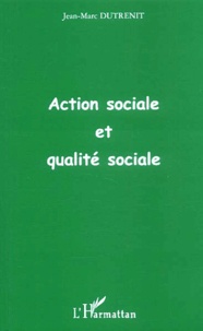 Action sociale et qualité sociale de Jean-Marc Dutrenit - Livre - Decitre