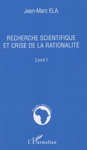 Recherche scientifique et crise de la rationalité. Livre 1