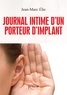Jean-Marc Elie - Journal intime d'un porteur d'implant.
