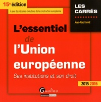 Jean-Marc Favret - L'essentiel de l'Union européenne 2015-2016 - Ses institutions et son droit.