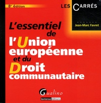 Jean-Marc Favret - L'essentiel de l'Union européenne et du Droit communautaire.