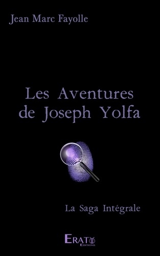 Les Aventures de Joseph Yolfa. Saga Intégrale