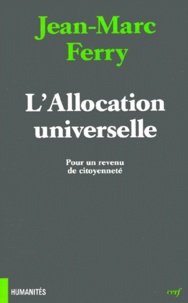 Jean-Marc Ferry - L'Allocation Universelle. Pour Un Revenu De Citoyennete.