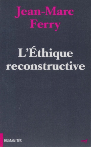 Jean-Marc Ferry - L'éthique reconstructive.