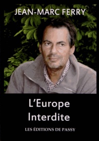 Jean-Marc Ferry - L'Europe interdite.
