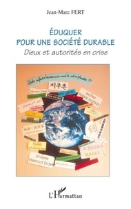 Jean-Marc Fert - Eduquer pour une société durable - Dieux et autorités en crise.