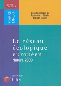 Jean-Marc Février et Claude Devès - Le réseau écologique européen - Natura 2000.