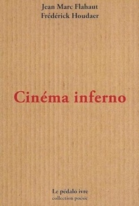 Jean-Marc Flahaut et Frédérick Houdaer - Cinéma inferno.