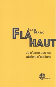 Jean-Marc Flahaut - Je n'aime pas les ateliers d'écriture.