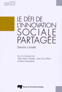 Jean-Marc Fontan et Juan-Luis Klein - Le défi de linnovation sociale partagée - Savoirs croisés.