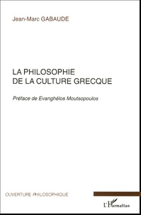 Jean-Marc Gabaude - La philosophie de la culture grecque.