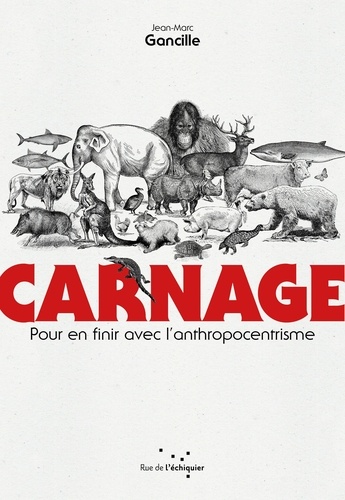 Carnage. Pour en finir avec l'anthropocentrisme