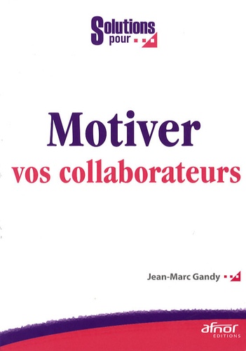 Jean-Marc Gandy - Motiver vos collaborateurs.