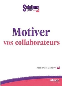 Jean-Marc Gandy - Motiver vos collaborateurs.