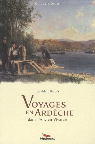 Jean-Marc Gardès - Voyages en Ardèche - Dans l'ancien Vivarais.
