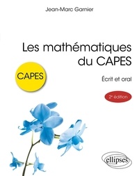 Jean-Marc Garnier - Les mathématiques du CAPES - Ecrit et oral.