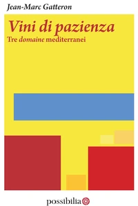 Vini di pazienza - Tre domaine mediterranei