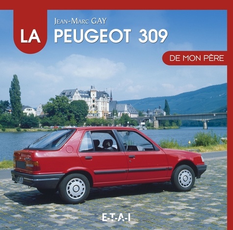 Jean-Marc Gay - La Peugeot 309 de mon père.