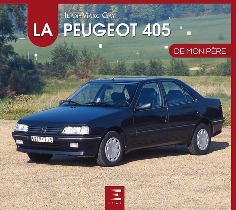 Jean-Marc Gay - La Peugeot 405 de mon père.