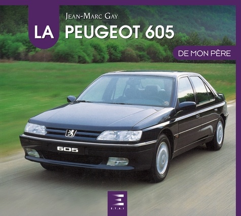 Jean-Marc Gay - La Peugeot 605 de mon père.