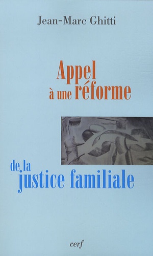 Jean-Marc Ghitti - Appel à une réforme de la justice familiale.