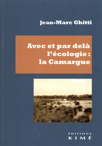 Jean-Marc Ghitti - Avec et par delà l'écologie : la Camargue.