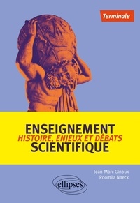 Jean-Marc Ginoux et Roomila Naeck - Enseignement scientifique Tle - Histoire, enjeux et débats.