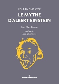 Jean-Marc Ginoux - Pour en finir avec le mythe d'Albert Einstein.