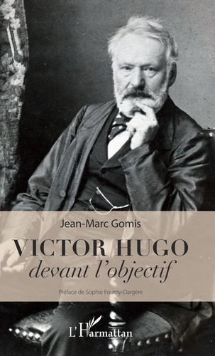Jean-Marc Gomis - Victor Hugo devant l'objectif.