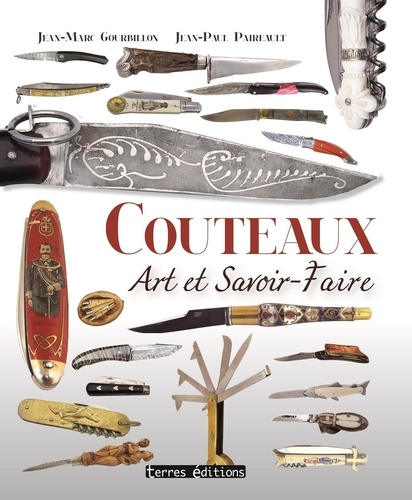 Jean-Marc Gourbillon et Jean-Paul Paireault - Couteaux - Art et savoir-faire.