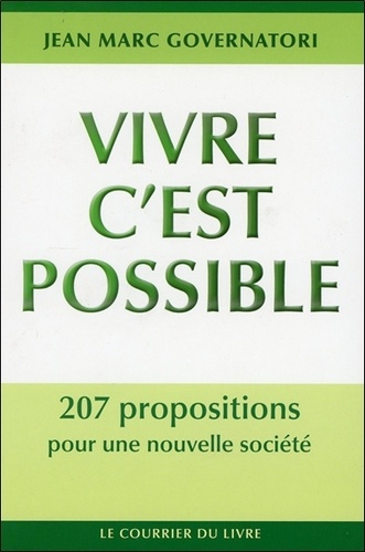 Jean-Marc Governatori - Vivre c'est possible - 207 propositions pour une nouvelle société.