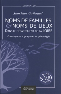 Jean-Marc Guèleraud - Noms de familles et noms de lieux dans le département de la Loire - Patronymes, toponymes et généalogie.