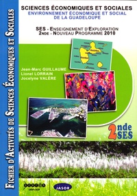 Jean-Marc Guillaume et Lionel Lorrain - Sciences économiques et sociales 2de SES - Environnement économique et social de la Guadeloupe.