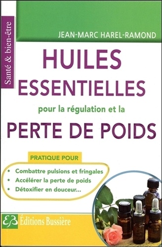 Jean-Marc Harel-Ramond - Les huiles essentielles pour la régulation et la perte de poids.