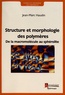 Jean-Marc Haudin - Structure et morphologie des polymères - De la macromolécule au sphérolite.