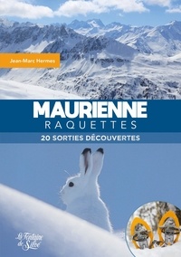 Jean-Marc Hermes - Maurienne raquettes - 20 sorties découvertes.
