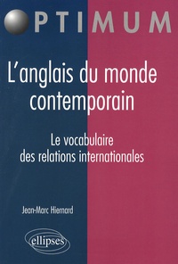 Jean-Marc Hiernard - L'anglais du monde contemporain - Le vocabulaire des relations internationales.