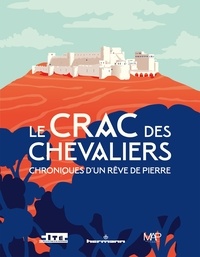 Jean-Marc Hofman et Emmanuel Pénicaut - Le Crac des Chevaliers - Chroniques d'un rêve de pierre.