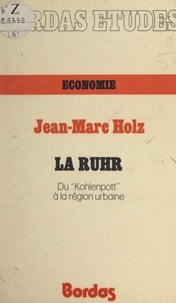 Jean-Marc Holz - La Ruhr - Du "Kohlenpott" à la région urbaine.