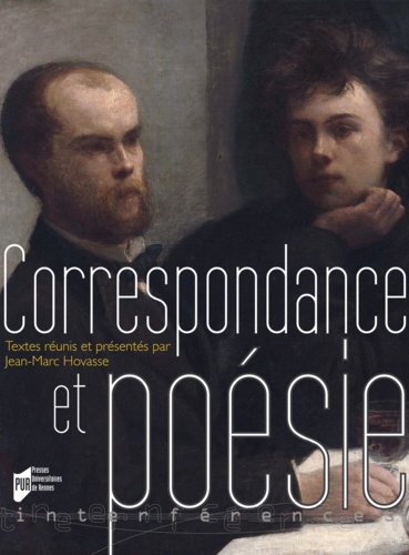 Jean-Marc Hovasse - Correspondance et poésie - Actes du colloque de Brest, 16-17 octobre 2009.