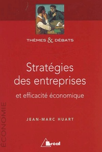 Jean-Marc Huart - Stratégies des entreprises et efficacité économique.