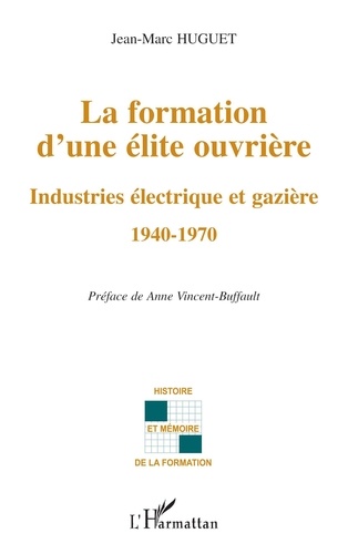 La formation d'une elite ouvriere. Industries électrique et gazière 1940-1970